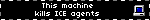 This machine kills ICE agents